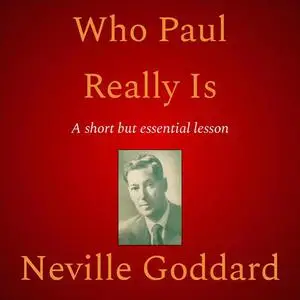 «Who Paul Really Is» by Neville Goddard