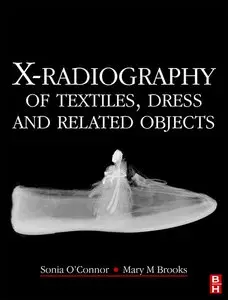X-Radiography of Textiles, Dress and Related Objects (Conservation and Museology) (repost)