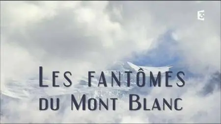 (Fr3) Les fantômes du Mont-Blanc (2016)