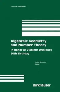 Algebraic Geometry and Number Theory: In Honor of Vladimir Drinfeld's 50th Birthday 2006th Edition