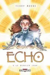 Echo - Tome 6 - Le dernier jour