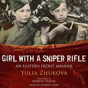 Girl with a Sniper Rifle: An Eastern Front Memoir [Audiobook]