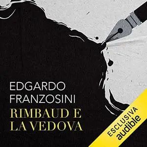 «Rimbaud e la vedova» by Edgardo Franzosini