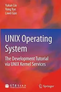 UNIX Operating System: The Development Tutorial via UNIX Kernel Services [Repost]