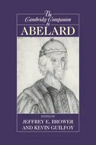 The Cambridge Companion to Abelard (Cambridge Companions to Philosophy) by Jeffrey E. Brower