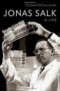 Jonas Salk: A Life (Repost)