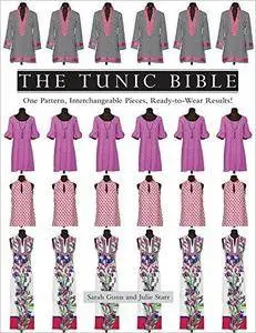 The Tunic Bible: One Pattern, Interchangeable Pieces, Ready-to-Wear Results!