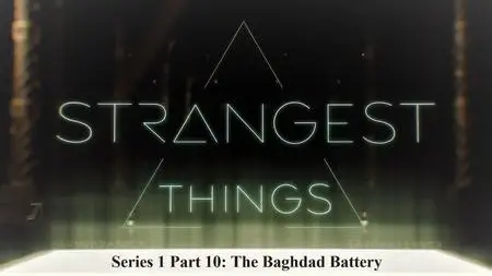 Sci Ch - Strangest Things Series 1 Part 10: The Baghdad Battery (2021)