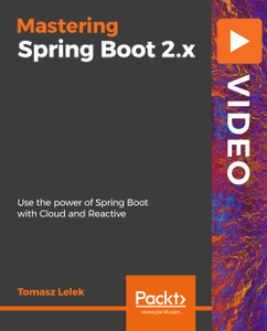 Mastering Spring Boot 2.x [Project File Included]