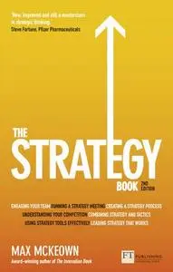 The Strategy Book: How to think and act strategically to deliver outstanding results, 2nd Edition (repost)