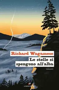 Richard Wagamese - Le stelle si spengono all'alba
