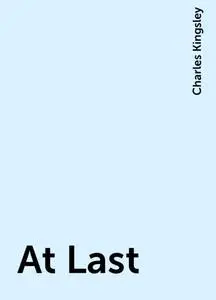 «At Last» by Charles Kingsley