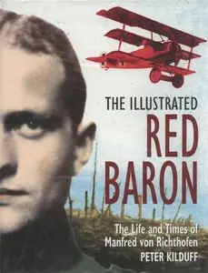 The Illusrated Red Baron: Life and Times of Manfred Von Richthofen