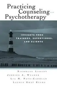 Experiencing Counseling and Pychotherapy: Insights from Trainees, their Clients, and their Supervisors
