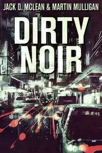 «Dirty Noir» by Jack McLean, Martin Mulligan