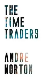 «The Time Traders» by Andre Norton