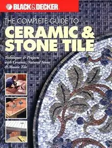 Black & Decker The Complete Guide to Ceramic & Stone Tile