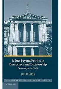 Judges beyond Politics in Democracy and Dictatorship: Lessons from Chile [Repost]