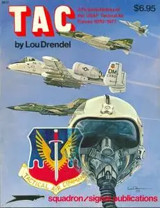 TAC: A pictorial history of the USAF Tactical air forces 1970-1977 (Squadron Signal 6012) (Repost)