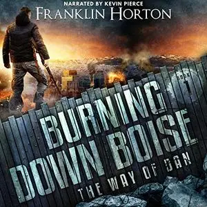 Burning Down Boise: Book One in The Way of Dan [Audiobook]