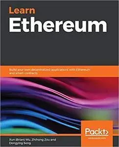 Learn Ethereum: Build your own decentralized applications with Ethereum and smart contracts (repost)