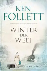 Ken Follett - Die Jahrhundert-Saga Bd. 2 - Winter der Welt (Repost)