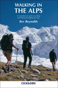 Walking in the Alps: A Comprehensive Guide to Walking and Trekking Throughout the Alps, 2nd Edition