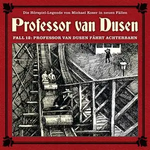 «Professor van Dusen, Die neuen Fälle - Fall 12: Professor van Dusen fährt Achterbahn» by Eric Niemann,Marc Freund