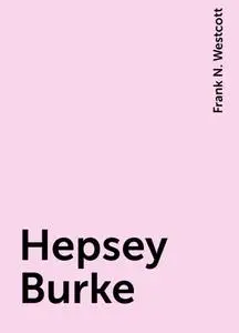 «Hepsey Burke» by Frank N. Westcott