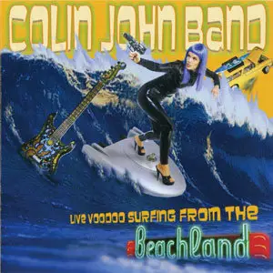 Colin John Band - Live Voodoo Surfing From The Beachland (2004)
