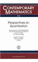 Perspectives on Quantization: Proceedings of the 1996 AMS-IMS-SIAM Joint Summer Research Conference, July 7-11, 1996, Mt. Holyo