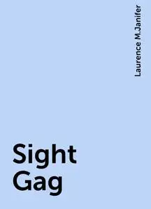 «Sight Gag» by Laurence M.Janifer