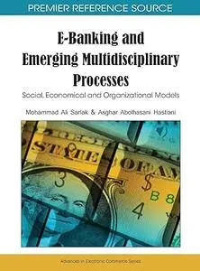 E-Banking and Emerging Multidisciplinary Processes: Social, Economical and Organizational Models