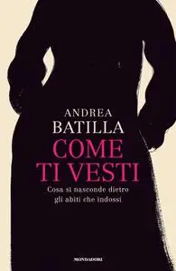 Andrea Batilla - Come ti vesti