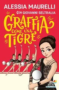 Alessia Maurelli - Graffia come una tigre
