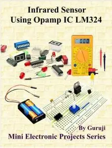 Infrared Sensor Using Opamp IC LM324: Build and Learn Electronics