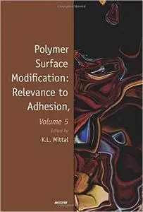 Polymer Surface Modification: Relevance to Adhesion by Kash L. Mittal