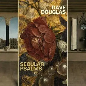 Dave Douglas - Secular Psalms (2022) [Official Digital Download]