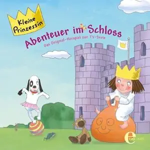 «Kleine Prinzessin - Folge 2: Abenteuer im Schloss» by Thomas Karallus