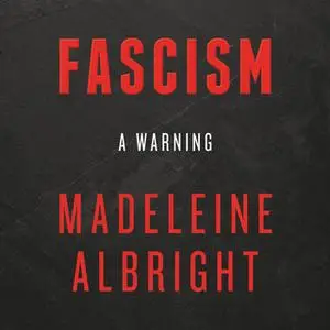 «Fascism: A Warning» by Madeleine Albright