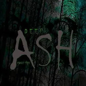 «Deep Ash» by Mace Styx