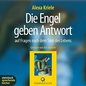 Alexa Kriele - Die Engel geben Antwort