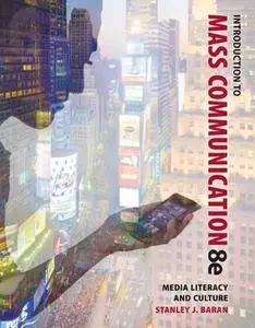 Introduction to Mass Communication: Media Literacy and Culture, 8th Edition (Repost)
