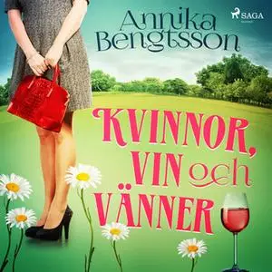 «Kvinnor, vin och vänner» by Annika Bengtsson