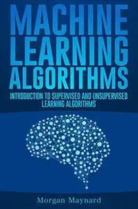 Machine Learning: Introduction to Supervised and Unsupervised Learning Algorithms