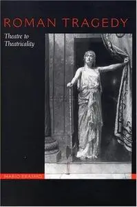 Roman Tragedy Theatre to Theatricality