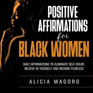 «Positive Affirmations for Black Women» by Alicia Magoro