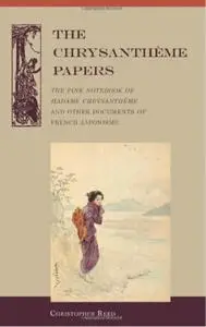 The Chrysantheme Papers: The Pink Notebook of Madame Chrysantheme and other Documents of French Japonisme (repost)