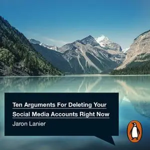 «Ten Arguments For Deleting Your Social Media Accounts Right Now» by Jaron Lanier