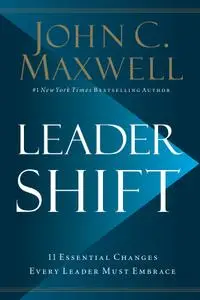 Leadershift: The 11 Essential Changes Every Leader Must Embrace